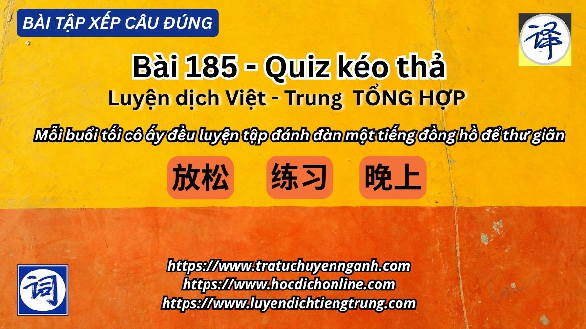 Bài tập xếp câu 185 - Luyện dịch Việt Trung